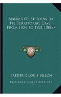 Annals of St. Louis in Its Territorial Days, from 1804 to 1821 (1888)
