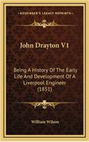 John Drayton V1: Being a History of the Early Life and Development of a Liverpool Engineer (1851)