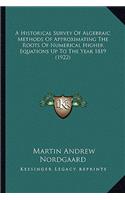 A Historical Survey Of Algebraic Methods Of Approximating The Roots Of Numerical Higher Equations Up To The Year 1819 (1922): (English)