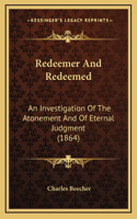 Redeemer and Redeemed: An Investigation of the Atonement and of Eternal Judgment (1864)
