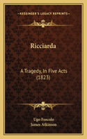 Ricciarda: A Tragedy, In Five Acts (1823)(English)
