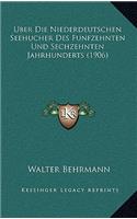Uber Die Niederdeutschen Seehucher Des Funfzehnten Und Sechzehnten Jahrhunderts (1906)