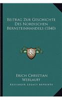 Beitrag Zur Geschichte Des Nordischen Bernsteinhandels (1840)