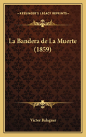 Bandera de La Muerte (1859): (Spanish)