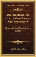 Die Hauptdata Der Griechischen Tempus Und Moduslehre: Historisch Und Vergleichend (1865)