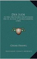 Der Jude: In Den Deutschen Dichtungen Des 15, 16 Und 17 Jahrhundertes (1905)