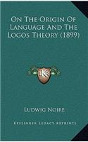 On The Origin Of Language And The Logos Theory (1899)