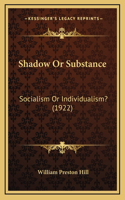 Shadow Or Substance