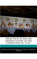 From Puck to Sue: An Insider's Guide to the Characters of Glee