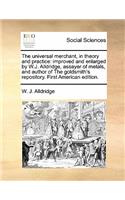 The Universal Merchant, in Theory and Practice
