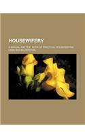 Housewifery; A Manual and Text Book of Practical Housekeeping