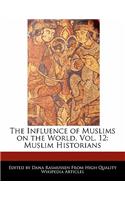 The Influence of Muslims on the World, Vol. 12: Muslim Historians(English)