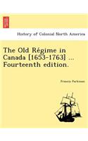 Old Re Gime in Canada [1653-1763] ... Fourteenth Edition.