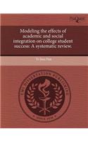 Modeling the Effects of Academic and Social Integration on College Student Success: A Systematic Review