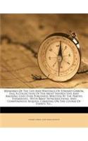 Memoires of the Life and Writings of Edward Gibbon, Esq: A Collection of the Most Instructive and Amusing Lives Ever Published, Written by the Parties