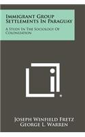 Immigrant Group Settlements In Paraguay: A Study In The Sociology Of Colonization