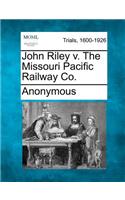 John Riley V. the Missouri Pacific Railway Co.