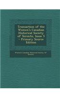 Transaction of the Women's Canadian Historical Society of Toronto, Issue 5