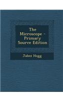 The Microscope - Primary Source Edition