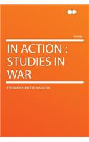 In Action: Studies in War: Studies in War