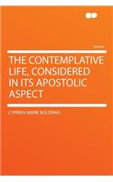 The Contemplative Life, Considered in Its Apostolic Aspect