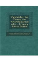 Jahrbucher Des Vereins Von Alterthumsfreunden - Primary Source Edition