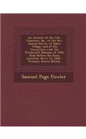An Account of the Life, Character, &C., of the REV. Samuel Parris, of Salem Village, and of His Connection with the Witchcraft Delusion of 1692: Read