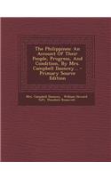 The Philippines: An Account of Their People, Progress, and Condition, by Mrs. Campbell Dauncey... - Primary Source Edition