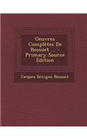 Oeuvres Completes de Bossuet ... - Primary Source Edition