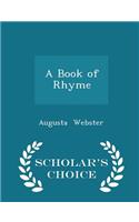 A Book of Rhyme - Scholar's Choice Edition: (English)