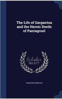 Life of Gargantua and the Heroic Deeds of Pantagruel