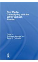 New Media, Campaigning and the 2008 Facebook Election
