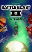 Battle Blast II: the Renegade: The Renegade