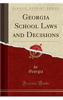 Georgia School Laws and Decisions (Classic Reprint)