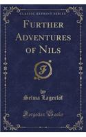 Further Adventures of Nils (Classic Reprint): (English)