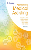 Bundle: Administrative Medical Assisting, 6th + Study Guide for Lindh/Tamparo/Dahl/ Morris/Correa's Comprehensive Medical Assisting: Administrative and Clinical Competencies, 6th + Mindtap Medical Assisting, 2 Terms (12 Months) Printed Access Card 