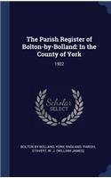 The Parish Register of Bolton-by-Bolland: In the County of York: 1922