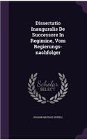Dissertatio Inauguralis de Successore in Regimine, Vom Regierungs-Nachfolger