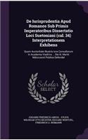 de Iurisprudentia Apud Romanos Sub Primis Imperatoribus Dissertatio Loci Suetoniani (Cal. 34) Interpretationem Exhibens