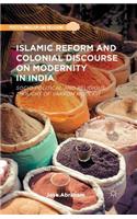 Islamic Reform and Colonial Discourse on Modernity in India