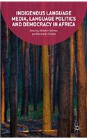 Indigenous Language Media, Language Politics and Democracy in Africa