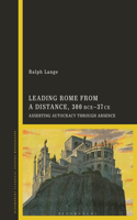 Leading Rome from a Distance, 300 BCE–37 CE