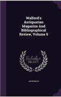 Walford's Antiquarian Magazine and Bibliographical Review, Volume 5