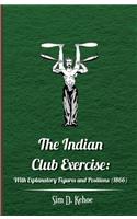THE INDIAN CLUB EXERCISE: WITH EXPLANATO