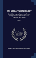 The Bannatyne Miscellany: Containing Original Papers and Tracts, Chiefly Relating to the History and Literature of Scotland; Volume 2