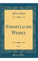 Sämmtliche Werke, Vol. 7 (Classic Reprint)