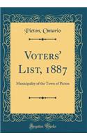 Voters' List, 1887: Municipality of the Town of Picton (Classic Reprint)