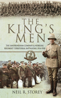 King's Men: The Sandringham Company and Norfolk Regiment Territorial Battalions, 1914-1918