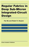 Regular Fabrics in Deep Sub-Micron Integrated-Circuit Design