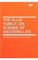 The Allis Family; Or, Scenes of Western Life